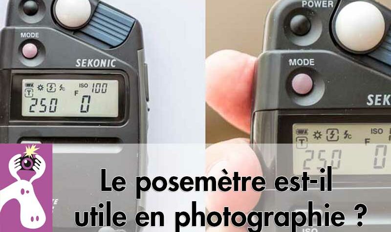 Le posemètre est-il utile en photographie ?