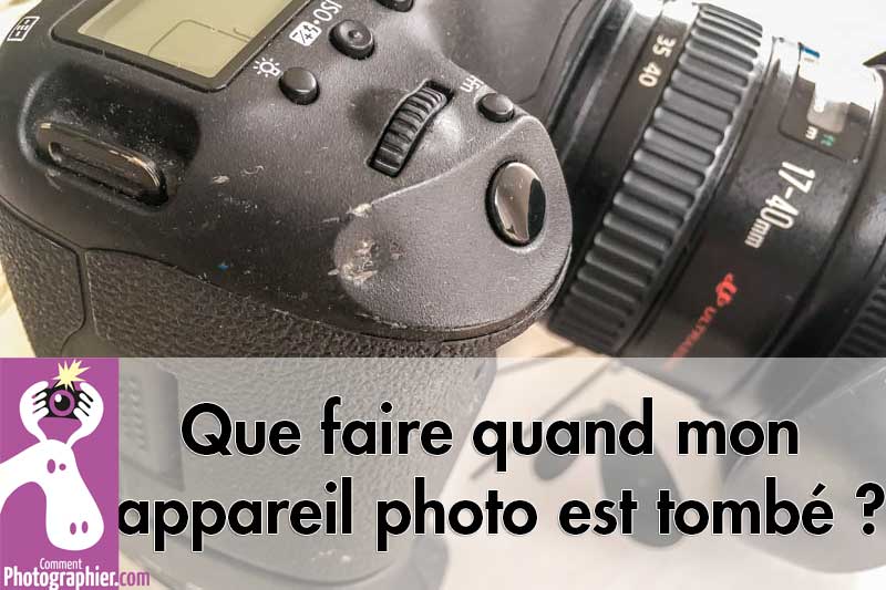 Que faire quand mon appareil photo est tombé ?