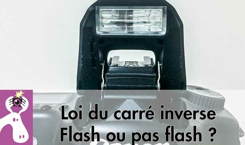 Loi du carré inverse – Flash ou pas flash ?