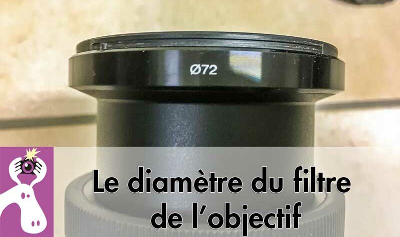 Le diamètre du filtre de l’objectif