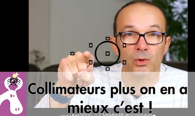 Les collimateurs photo plus on en a mieux c’est !