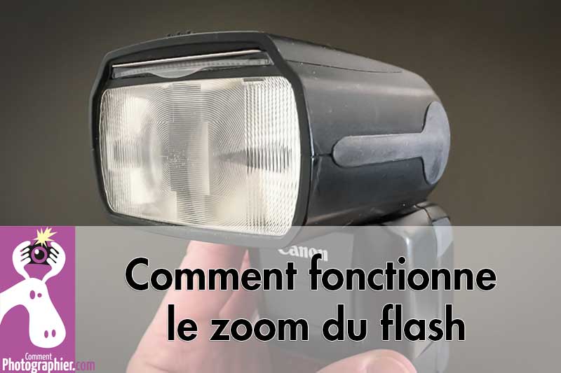 Comment fonctionne le zoom du flash ?
