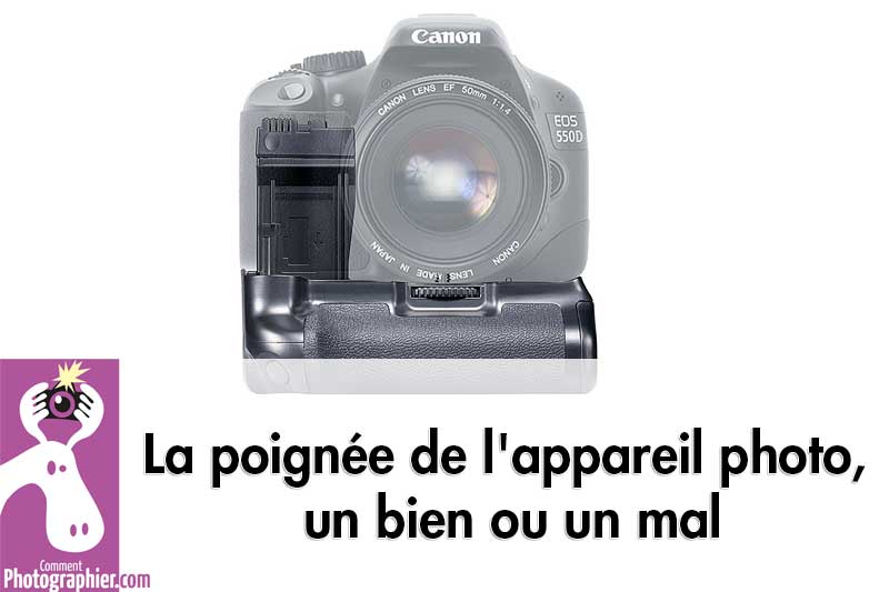 La poignée de l'appareil photo, un bien ou un mal