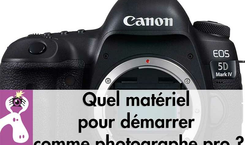 Quel matériel pour démarrer comme photographe pro ?