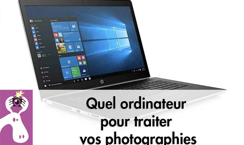 Quel ordinateur pour traiter vos photographies