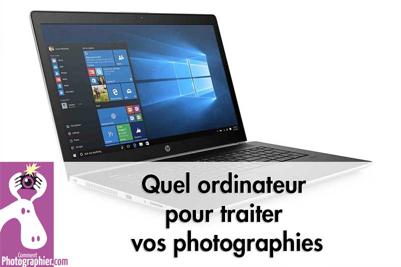 Quel ordinateur pour traiter vos photographies