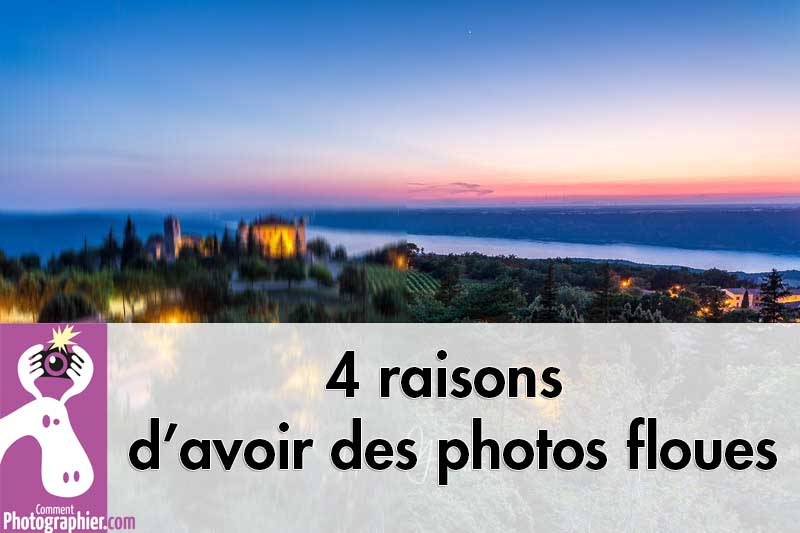 4 explications pour des photos pas nettes