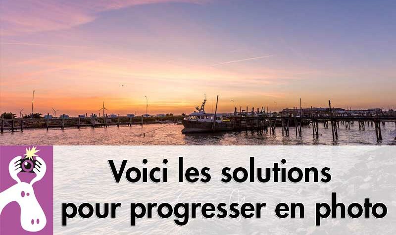 Voici les solutions pour progresser en photo