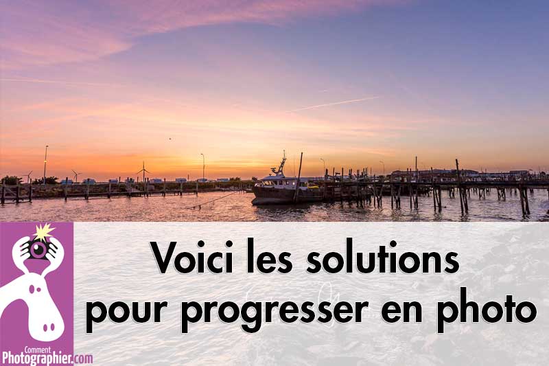 Voici les solutions pour progresser en photo