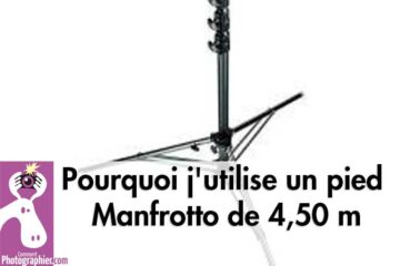 Pourquoi et comment j'utilise un pied Manfrotto de 4,50 m