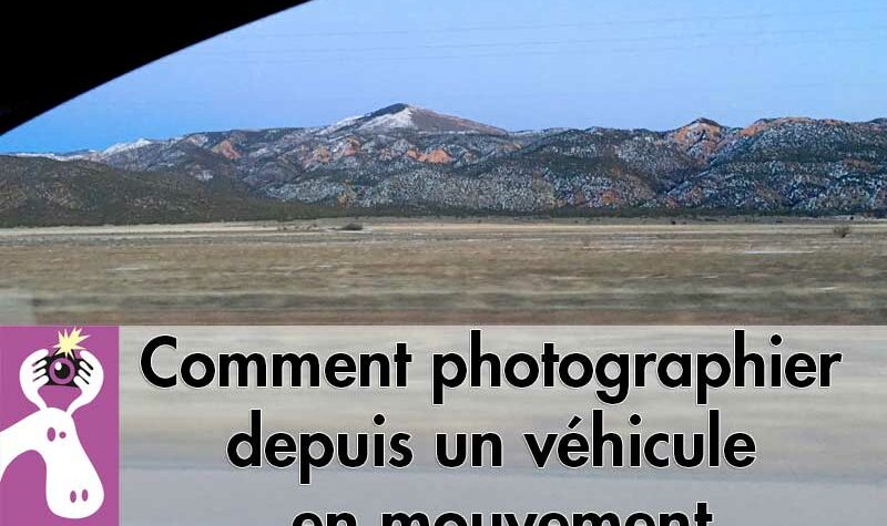 Comment photographier depuis un véhicule en mouvement