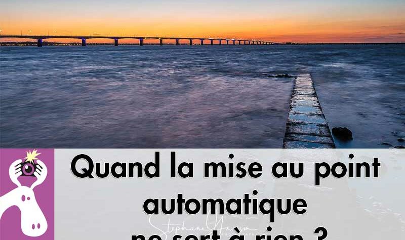 Quand la mise au point automatique ne sert à rien ?