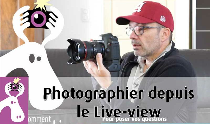 photographier depuis le live-view ou le viseur reflex