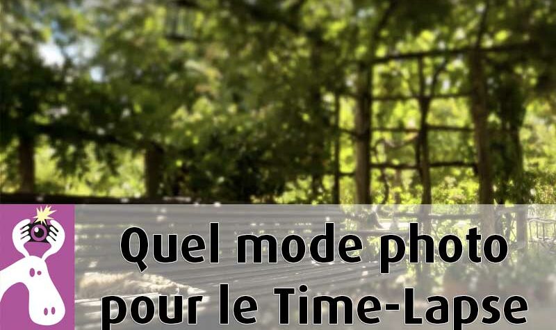 Quel mode photo pour le Time Lapse ?