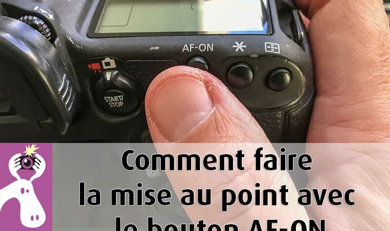 Comment faire la mise au point avec le bouton AF-ON