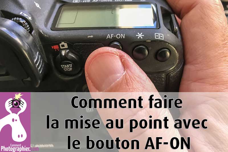 Comment faire la mise au point avec le bouton AF-ON