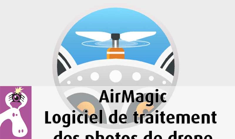 Logiciel Airmagic traitement photos des images de drone