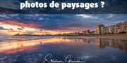 Comment faire de belles photos de paysages ?
