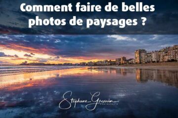 Comment faire de belles photos de paysages ?