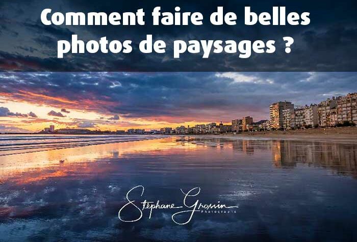 Comment faire de belles photos de paysages ?