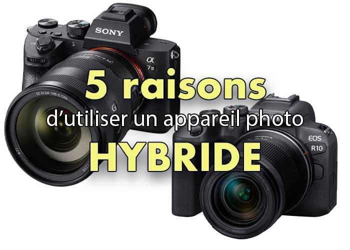 5 raisons d’utiliser un appareil photo hybride