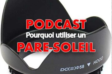 Bonjour, dans ce nouveau podcast, je vous parle du pare-soleil, cet accessoire qui vient se fixer au bout de l’objectif de l’appareil photo.