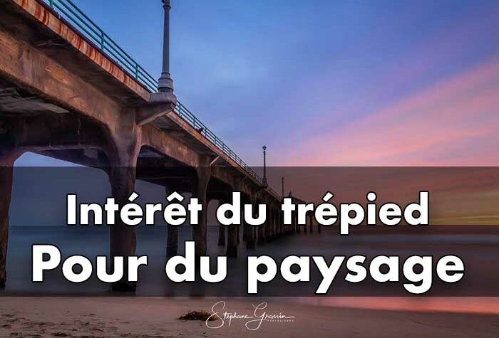 Intérêts du trépied pour photographier du paysage