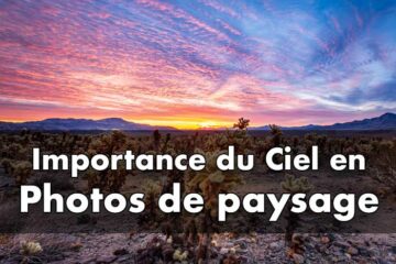 comment capturer le ciel. En effet, dans une photographie de paysage, comme son nom l'indique, le paysage englobe une partie conséquente de notre champ visuel, incluant le ciel qui joue un rôle essentiel.