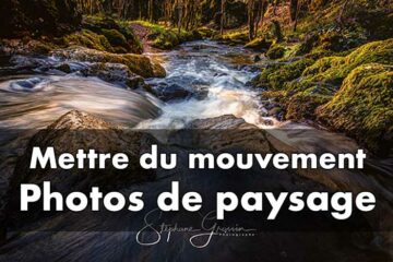 Comment mettre du mouvement dans une photo de paysage