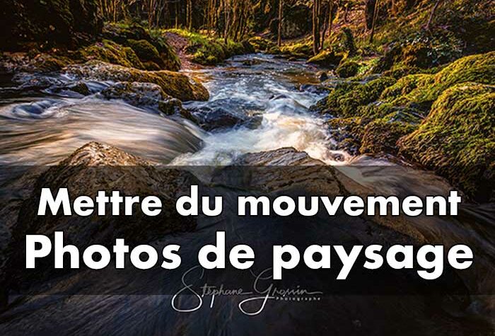 Comment mettre du mouvement dans une photo de paysage