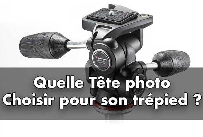 Quelle tête photo choisir pour son trépied, quelle rotule photo prendre