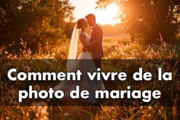 Comment vivre de la photo de mariage