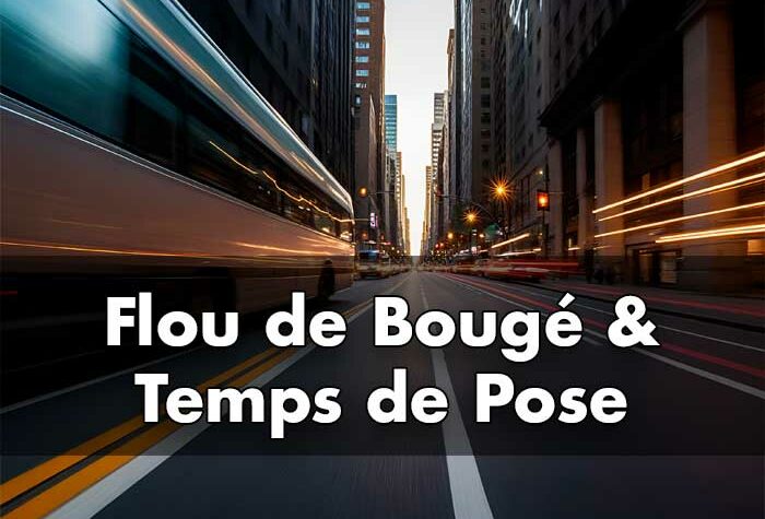 Flou de Bougé & Temps de Pose